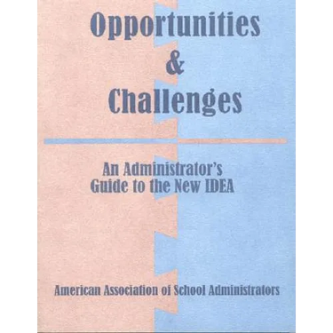 Opportunities & Challenges: Administrative Guide to the New IDEA