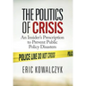 The Politics of Crisis: An Insider's Prescription to Prevent Public Policy Disasters