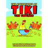 The Adventures Of Tiki The Chicken