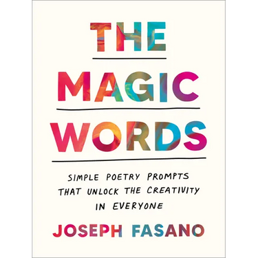 The Magic Words: Simple Poetry Prompts That Unlock the Creativity in Everyone