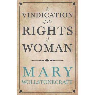 A Vindication of the Rights of Woman;With Strictures on Political and Moral Subjects