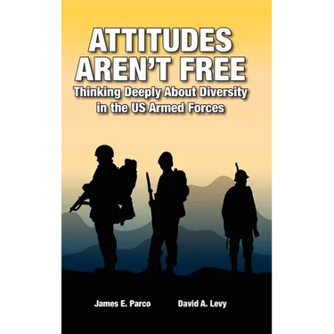 Attitudes Aren't Free: Thinking Deeply About Diversity in the US Armed Forces