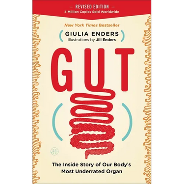 Gut: The Inside Story of Our Body's Most Underrated Organ