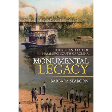 Monumental Legacy: The Rise and Fall of Hamburg, South Carolina