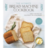 The Ultimate Bread Machine Cookbook: Family Recipes for Foolproof, Delicious Bakes