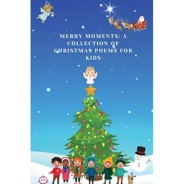 Merry Moments: A Collection of Christmas Poems for Kids