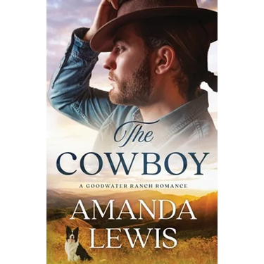 The Cowboy - A Goodwater Ranch Romance