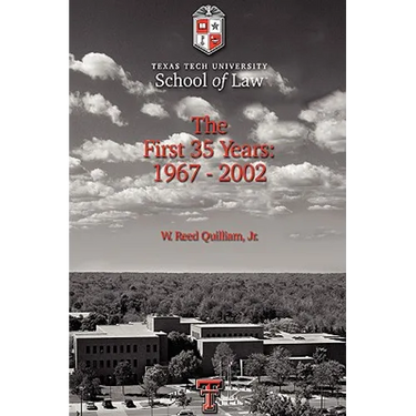 Texas Tech University School of Law: The First 35 Years: 1967-2002