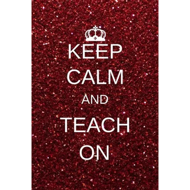 Keep calm and teach on: Inspirational Notebooks for Teachers Gift: Great for Teacher Appreciation Gifts / Thank You Teacher / Teacher Of The Year