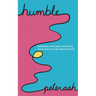 Humble: Reflections On The Power Of Humility And Its Place In An Ego-Obsessed World