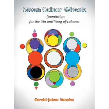 Seven Colour Wheels: Foundation for the Yin and Yang of Colours