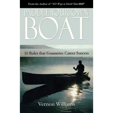 Paddle Your Own Boat: 10 Rules That Guarantee Career Success