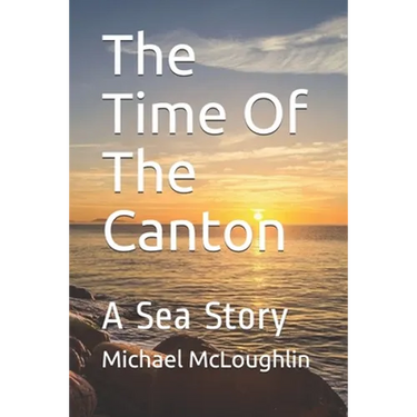 The Time Of The Canton: A Sea Story