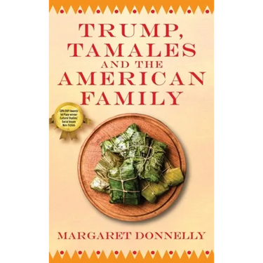 Trump, Tamales and the American Family