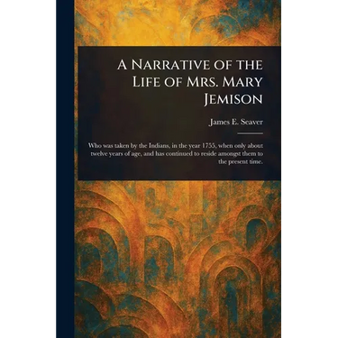 A Narrative of the Life of Mrs. Mary Jemison