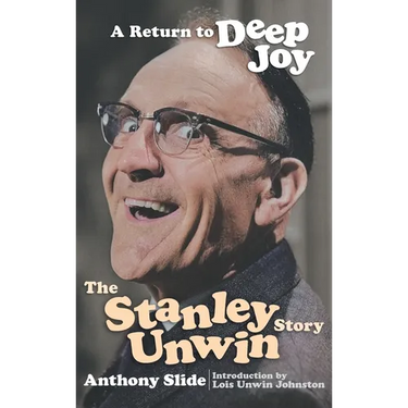 A Return To Deep Joy: The Stanley Unwin Story