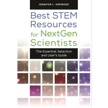Best Stem Resources for Nextgen Scientists: The Essential Selection and User's Guide