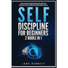 Self-Discipline for Beginners: 2 Books in 1: Manage Your Anger, Overcome Procrastination, Improve Your Social Skills, Create Self-Discipline and Achie