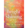 Bright Shining: How Grace Changes Everything