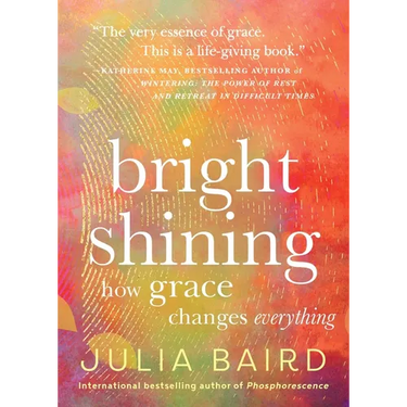 Bright Shining: How Grace Changes Everything