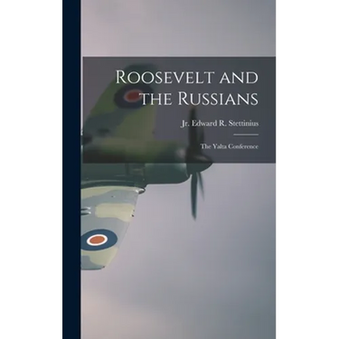 Roosevelt and the Russians: the Yalta Conference