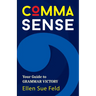 Comma Sense: Your Guide to Grammar Victory (Punctuation Workbook, Elements of Style)