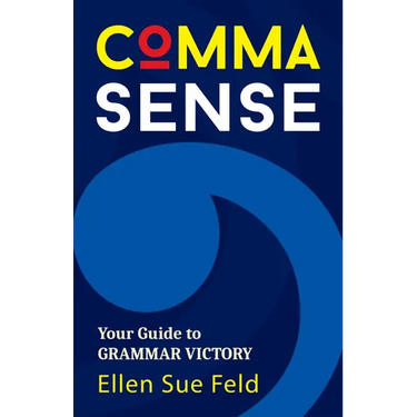 Comma Sense: Your Guide to Grammar Victory (Punctuation Workbook, Elements of Style)