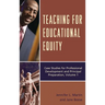 Teaching for Educational Equity: Case Studies for Professional Development and Principal Preparation, Volume 1