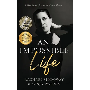 An Impossible Life: A True Story of Hope and Mental Illness