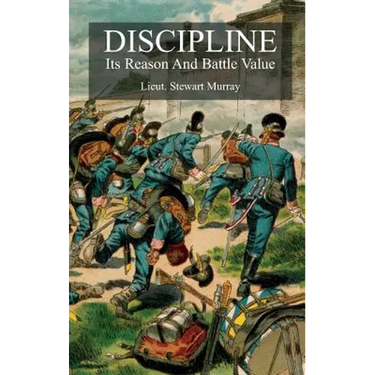 Discipline: Its Reason And Battle Value