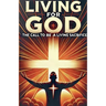Living For God The Call To Be A Living Sacrifice