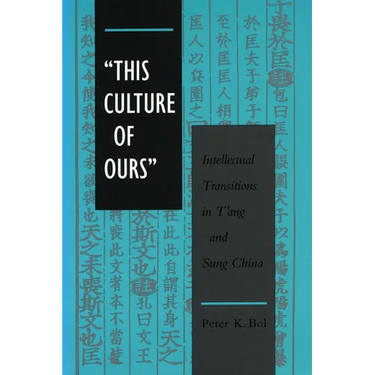 'This Culture of Ours': Intellectual Transitions in t'Ang and Sung China
