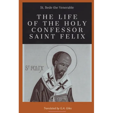 The life of the Holy Confessor St. Felix