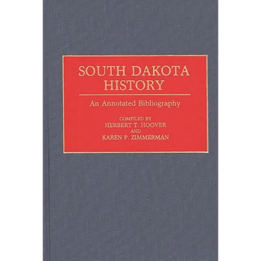 South Dakota History: An Annotated Bibliography