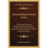 Yourself Behind Closed Doors: A Training Course In Magnificent Manhood And Beautiful Womanhood In Three Grand Divisions