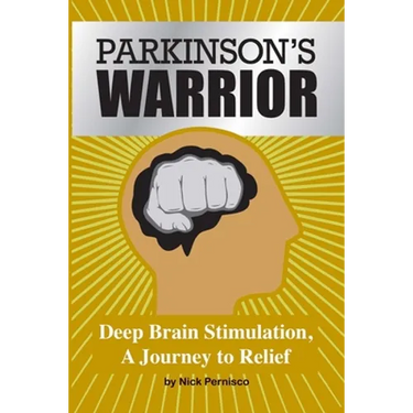 Parkinson's Warrior: Deep Brain Stimulation, A Journey to Relief