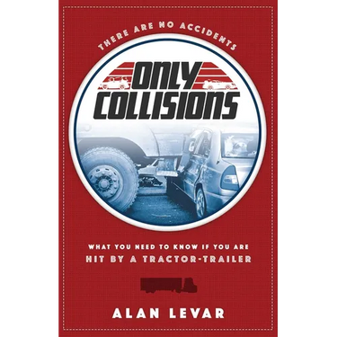 There Are No Accidents: What You Need to Know If You Are Hit by a Tractor-Trailer