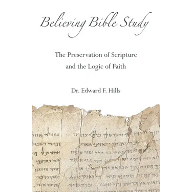 Believing Bible Study: The Preservation of Scripture and the Logic of Faith