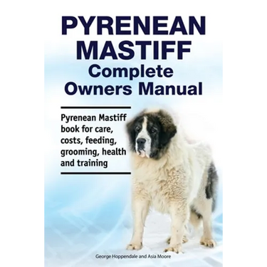 Pyrenean Mastiff Complete Owners Manual. Pyrenean Mastiff book for care, costs, feeding, grooming, health and training.