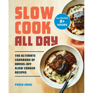 Slow Cook All Day: The Ultimate Cookbook of Hands-Off Slow Cooker Recipes