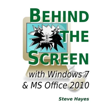 Behind the Screen with Windows 7 and MS Office 2010