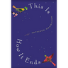 This Is How It Ends