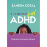 It's Never Just ADHD: Finding the Child Behind the Label
