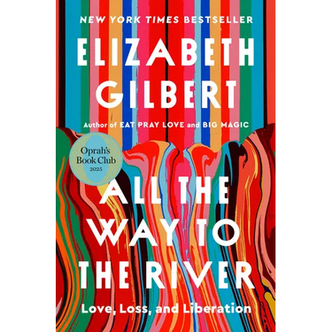 All the Way to the River: Oprah's Book Club: Love, Loss, and Liberation