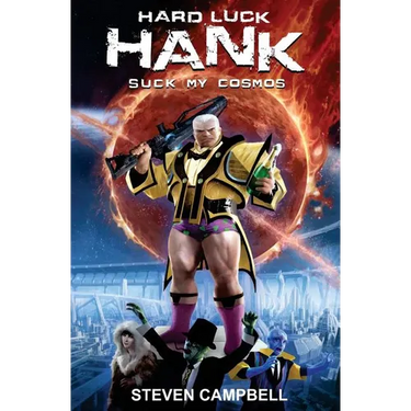 Hard Luck Hank: Suck My Cosmos