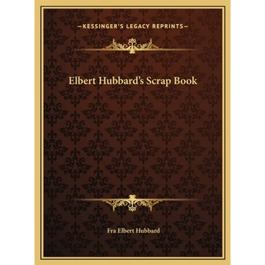 Elbert Hubbard's Scrap Book