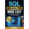 SQL Data Analytics Made Easy: Demystify complex concepts, and harness the power of data to drive intelligent decision-making effortlessly