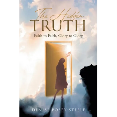 The Hidden Truth: Faith to Faith, Glory to Glory