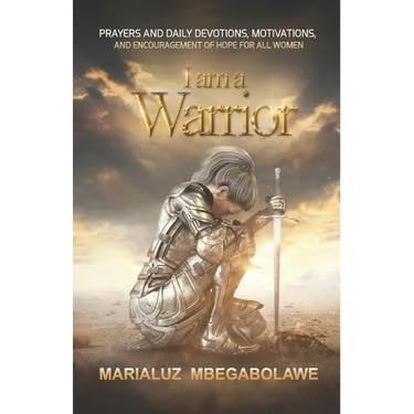 I Am a Warrior: Prayers and Daily Devotions, Motivations, and Encouragement of Hope for All Women