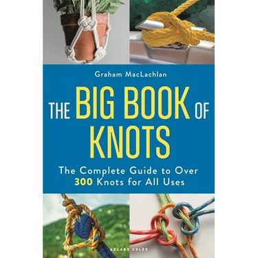 The Big Book of Knots: The Complete Guide to Over 300 Knots for All Uses
